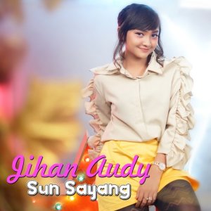 收聽Jihan Audy的Sun Sayang歌詞歌曲