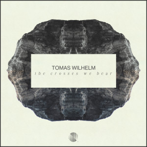 收聽Tomas Wilhelm的The Crosses We Bear歌詞歌曲