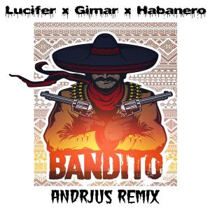 Album BANDITO (feat. Gimar & Habanero) [ANDRJUS Remix] from Lucifer