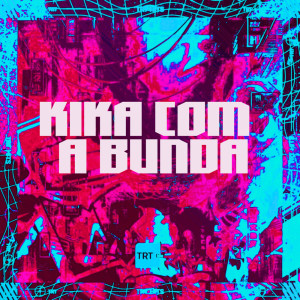 MC LERES的專輯KIKA COM A BUNDA (Explicit)