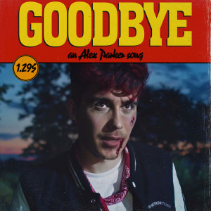 收聽Alex Parker的Goodbye歌詞歌曲