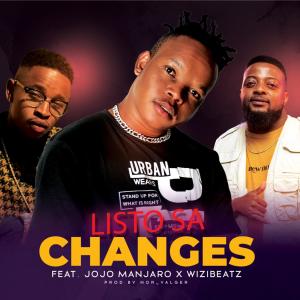 Listen to Changes (feat. Jojo Manjaro & Wizibeatz) (Explicit) song with lyrics from Listo SA