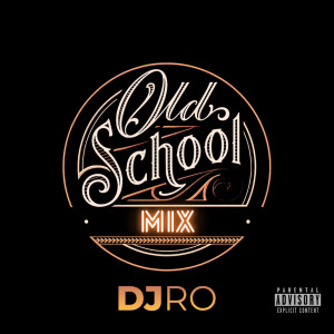 Listen to Old School Mix (Explicit) song with lyrics from DJ Ro