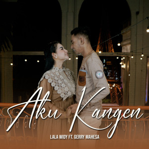 ดาวน์โหลดและฟังเพลง AKU KANGEN พร้อมเนื้อเพลงจาก Lala Widy