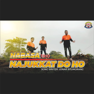 Dengarkan NAJUKKAT DO HO lagu dari Nabasa Trio dengan lirik