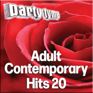 Party Tyme Karaoke的專輯Party Tyme - Adult Contemporary Hits 20 (Karaoke Versions)