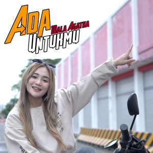 收听Mala Agatha的Ada Untukmu歌词歌曲