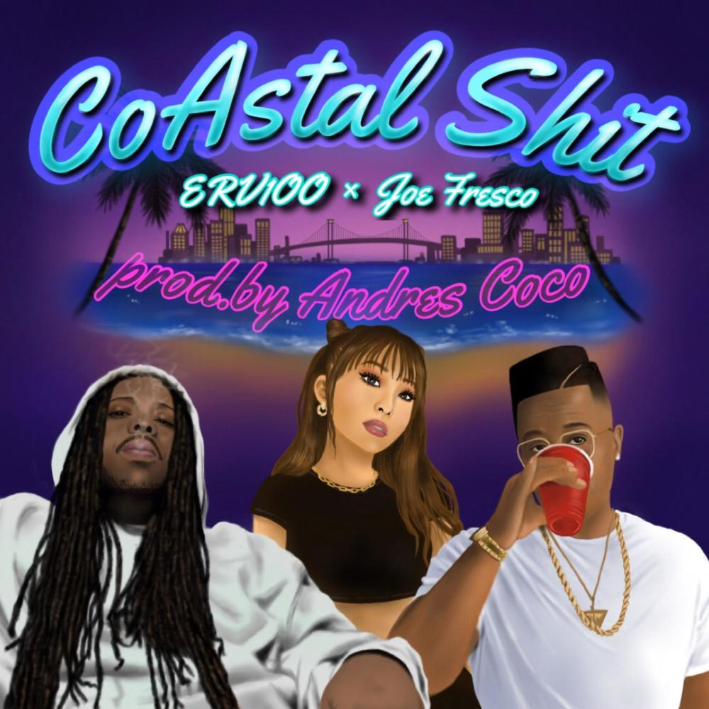 CoAstal Shit (feat. Erv100 & Joe Fresco) (Explicit)