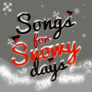 Songs for Snowy Days