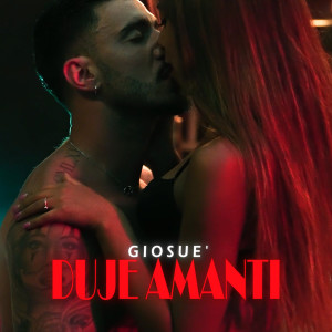 Listen to Duje amanti song with lyrics from Giosuè