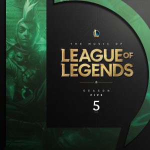 The Music of League of Legends: Season 5 (Original Game Soundtrack) dari League Of Legends