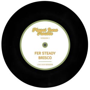 Brisco的專輯Planet Inna Trouble (feat. Fer Steady) [Live Version]