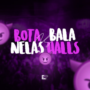 Listen to Bota Nelas Vs Bala Halls (Explicit) song with lyrics from DJ LK DA VB