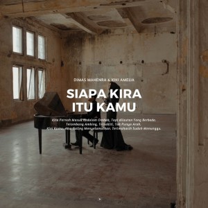 ดาวน์โหลดและฟังเพลง Siapa Kira Itu Kamu พร้อมเนื้อเพลงจาก Dimas Mahenra