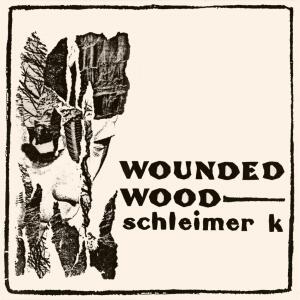 Schleimer K的專輯Wounded Wood