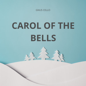 Dengarkan lagu Carol of the bells (For Cello) nyanyian GnuS Cello dengan lirik