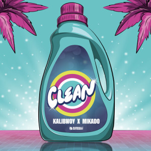 Listen to Clean (Explicit) song with lyrics from Kalibwoy