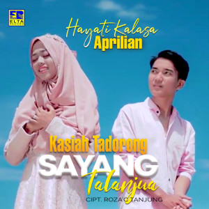 ดาวน์โหลดและฟังเพลง Kasiah Tadorong Sayang Talanjua พร้อมเนื้อเพลงจาก Hayati Kalasa