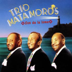 Trío Matamoros的專輯Son De La Loma