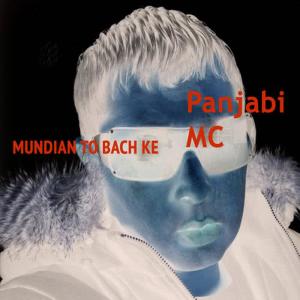 收聽Panjabi MC的Mundian To Bach Ke歌詞歌曲