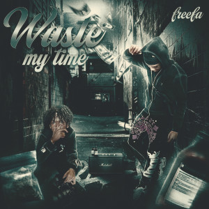 Album Waste my time oleh Freefa