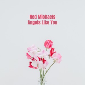 收听Ned Michaels的Angels Like You歌词歌曲