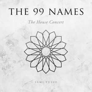 Dengarkan lagu The 99 Names (The House Concert) nyanyian Sami Yusuf dengan lirik