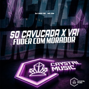 Só Cavucada X Vai Fuder Com Morador (Explicit) dari DJ IAGO SZ