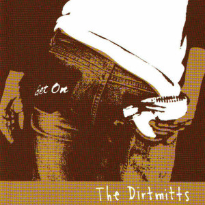 ดาวน์โหลดและฟังเพลง Get On พร้อมเนื้อเพลงจาก The Dirtmitts