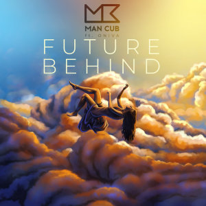 收聽Man Cub的Future Behind (feat. ONIVA)歌詞歌曲