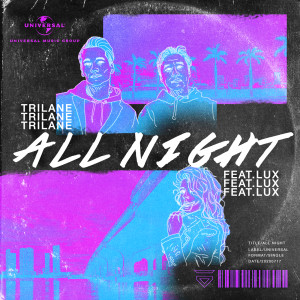 ดาวน์โหลดและฟังเพลง All Night พร้อมเนื้อเพลงจาก Trilane