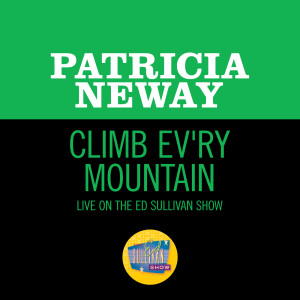 อัลบัม Climb Ev’ry Mountain (Live On The Ed Sullivan Show, December 20, 1959) ศิลปิน Patricia Neway
