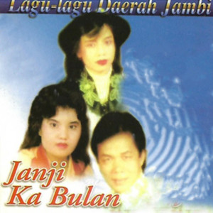 Janji Ka Bulan (Lagu-lagu Daerah Jambi) dari Nurdi Abdullah