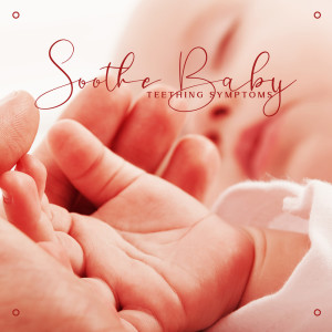 Soothe Baby Teething Symptoms (Calming Music for Your Child to Relax)