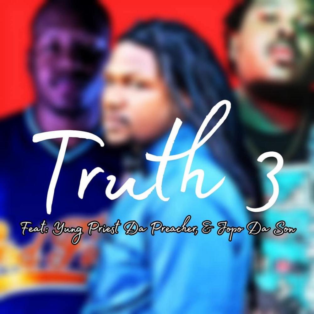 Truth (feat. Yung Priest Da Preacher & Jopo Da Son) (Remix 3)