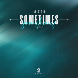 Listen to Sometimes (Extended Mix) song with lyrics from Ian Storm