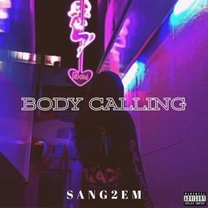 收聽Sang2em的Body Calling (Explicit)歌詞歌曲