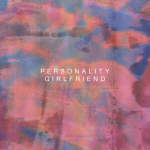 Desperate Journalist的專輯Personality Girlfriend (Explicit)