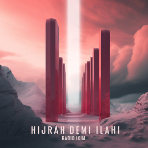 Dengarkan lagu Hijrah Demi Ilahi nyanyian Radio IKIM dengan lirik