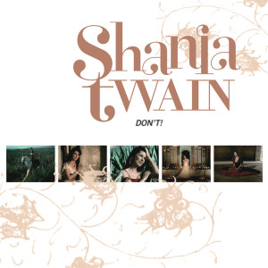 Listen to Don't! (Greatest Hits Version) song with lyrics from Shania Twain