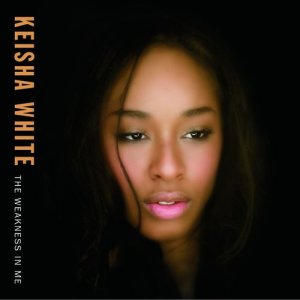 Keisha White的專輯The Weakness In Me