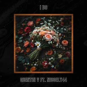 Listen to I Do song with lyrics from Quentin V