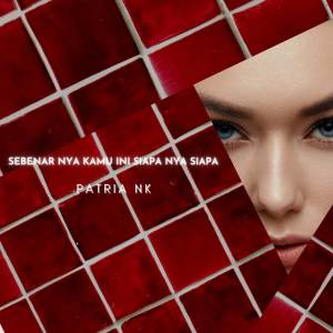Dengarkan sebenar nya kamu ini siapa nya siapa lagu dari Patria nk dengan lirik