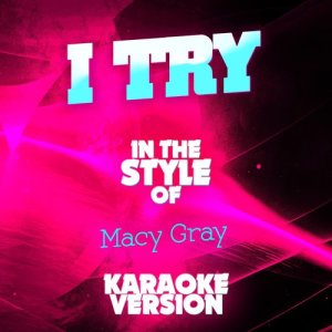 Ameritz Audio Karaoke的專輯I Try (In the Style of Macy Gray) [Karaoke Version] - Single