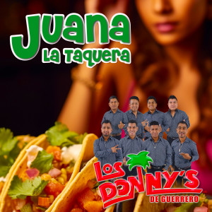 Listen to Juana La Taquera song with lyrics from Los Donny's De Guerrero