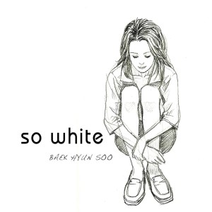 收聽Baek Hyun Soo的소 화이트 (So White)歌詞歌曲