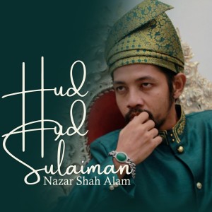 Hud Hud Sulaiman dari Nazar Shah Alam