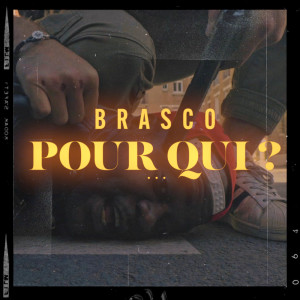 Dengarkan Pour qui ? (Explicit) lagu dari Brasco dengan lirik