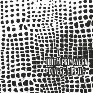 Lilith Primavera的專輯Polvere e pelle