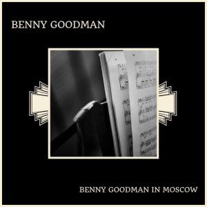 Benny Goodman的專輯Benny Goodman In Moscow